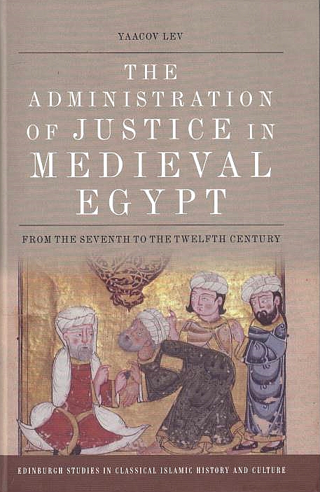 The Administration of Justice in Medieval Egypt: from the seventh to the twelfth century.