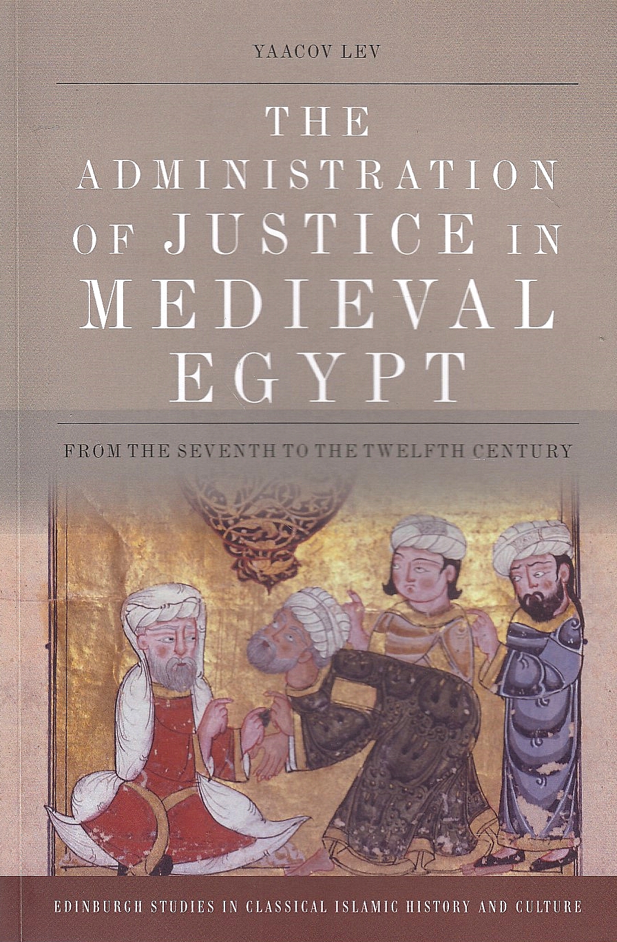 The Administration of Justice in Medieval Egypt: from the seventh to the twelfth century.