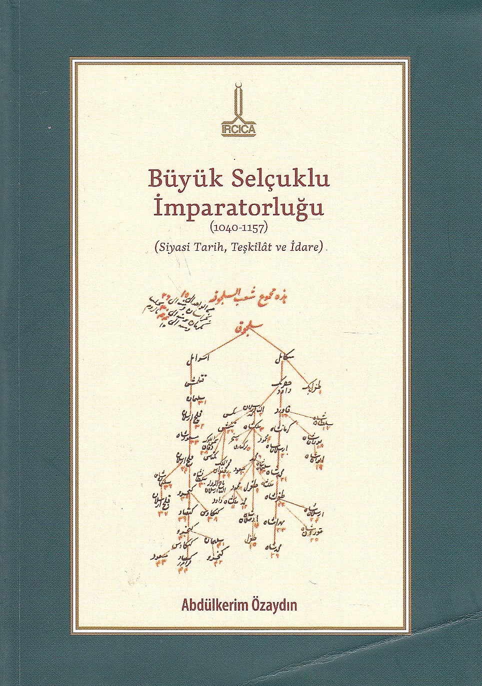 Büyük Selçuklu İmparatorlugu (1040-1157) : siyasi tarih, teskilat ve idare