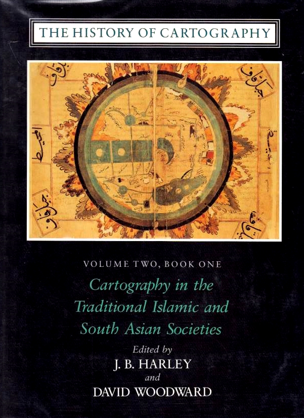 Cartography in the Traditional Islamic and South Asian Societies.