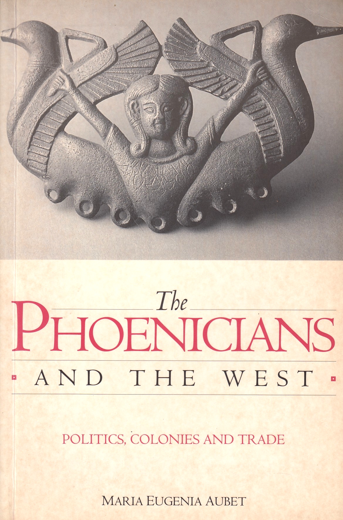 The Phoenicians and the West: politics, colonies and trade.