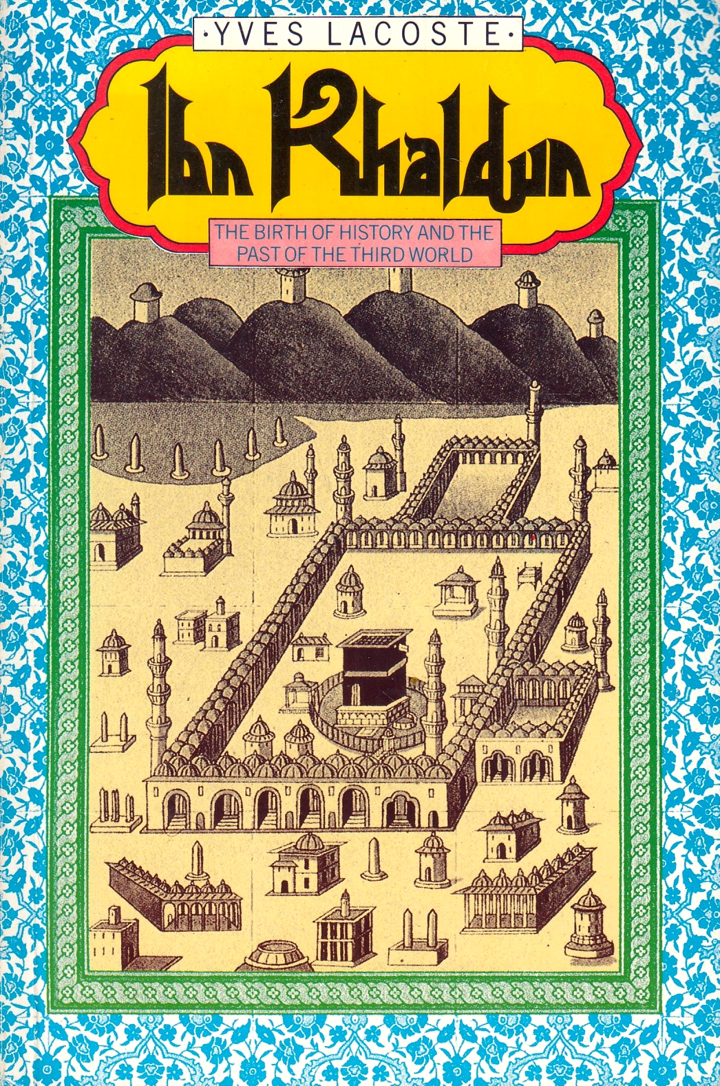 Ibn Khaldun: the birth of history and the past of the third world.