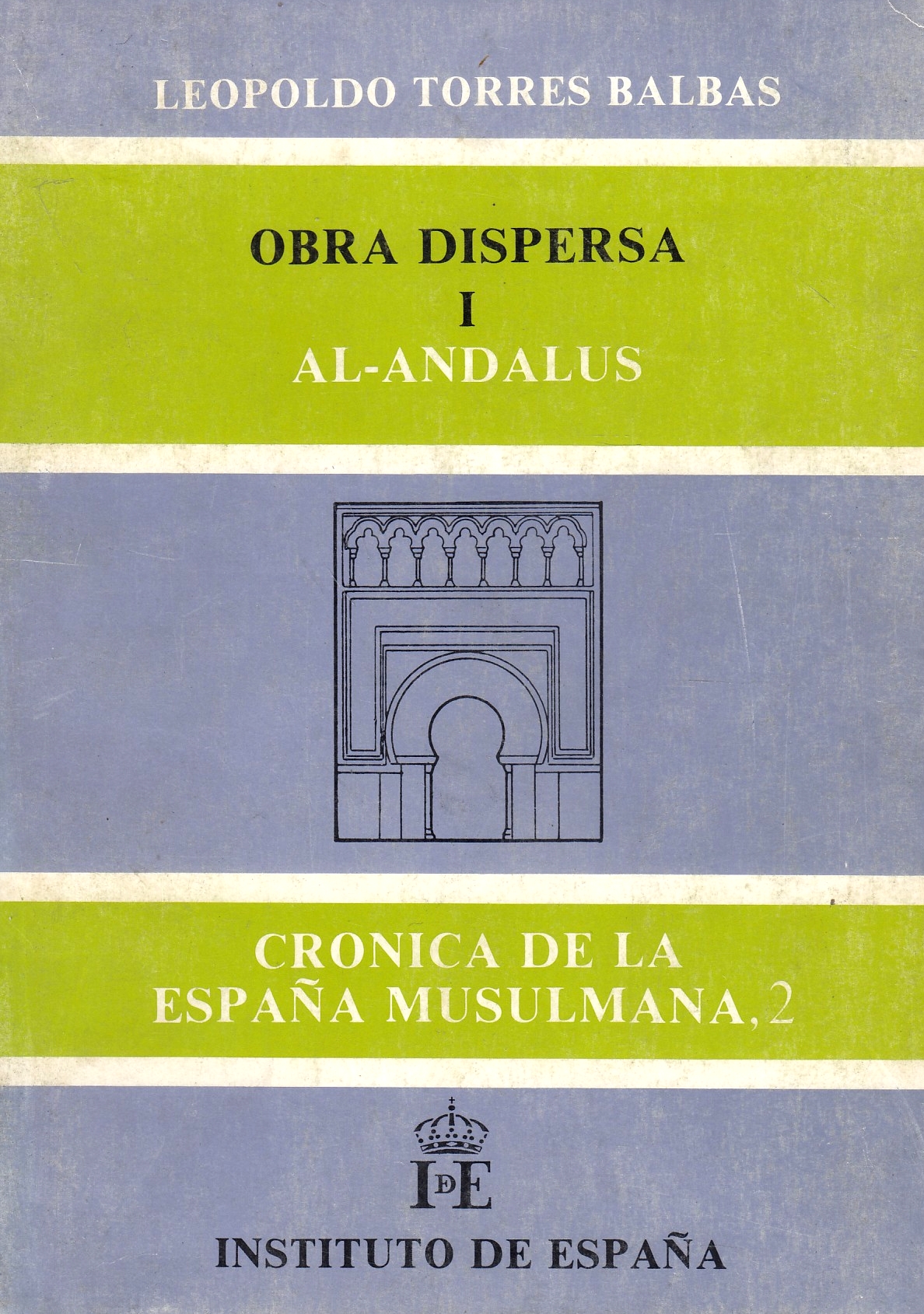 Obra Dispersa I: al-Andalus: Cronica de la España Musulman, 2, 4, 5, 7