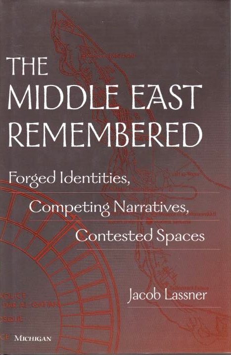 The Middle East Remembered: forged identities, competing narratives, contested spaces.