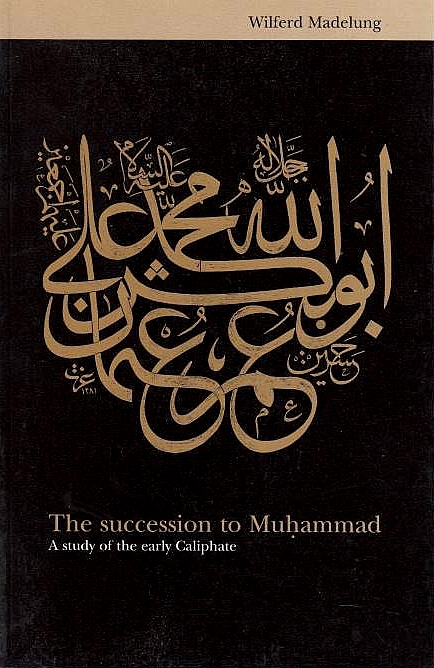 The Succession to Muhammad: a study of the early Caliphate.