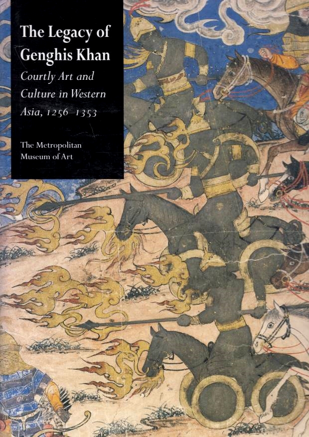 The Legacy of Genghis Khan: courtly art and culture in Western Asia, 1256-1353.