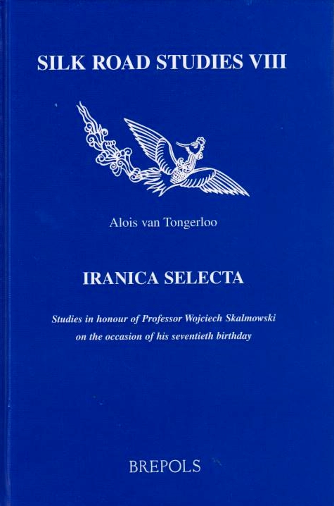 Iranica Selecta: Studies in Honour of Prof. Wojciech Skalmowski on the occasion of his 70th birthday.