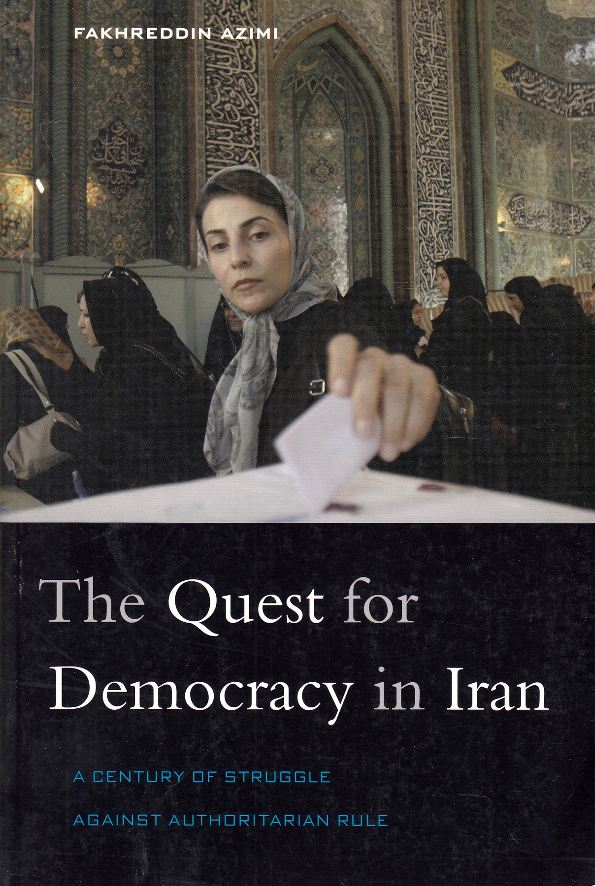 The Quest for Democracy in Iran: a century of struggle against authoritarian rule.