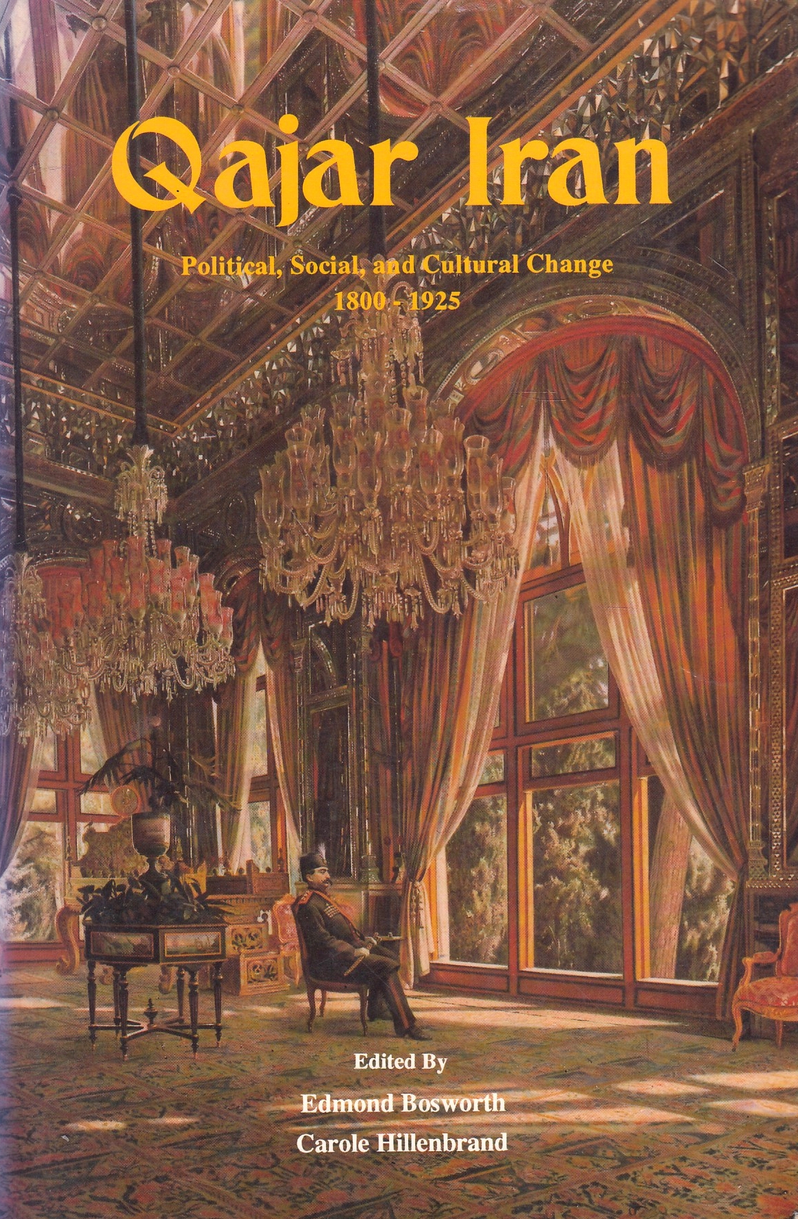 Qajar Iran: political, social, and cultural change 1800-1925.