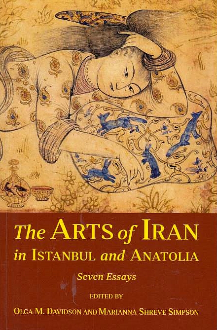 The Arts of Iran in Istanbul and Anatolia: seven essays
