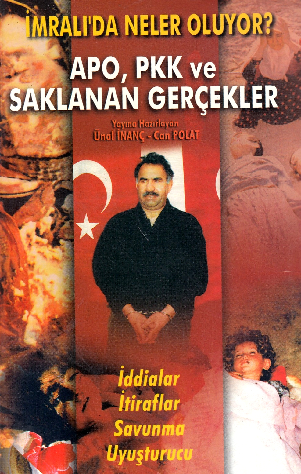 ̇mralı'da neler oluyor? : Apo, PKK ve saklanan gerçekler : iddialar, itiraflar, savunma, uyuşturucu