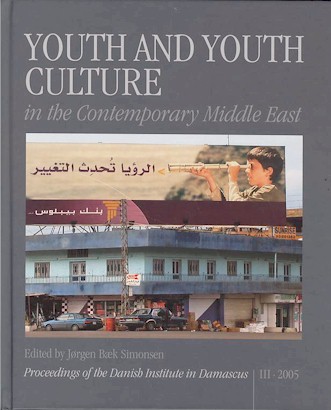 Youth and Youth Culture in the Contemporary Middle East (Procedings of the Danish Institute in Damascus) (Procedings of the Danish Institute in Damascus) Jorgen Baek Simonsen