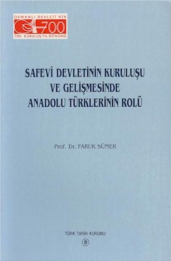 Safevi Devletinin Kurulusu ve Gelismesinde Anadolu Turklerinin Rolu.