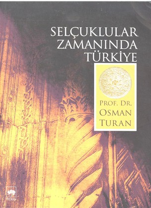 Selcuklular Zamaninda Turkiye: Siyasi tarih; Alp Arslan'dan Osman Gazi'ye (1071-1318).