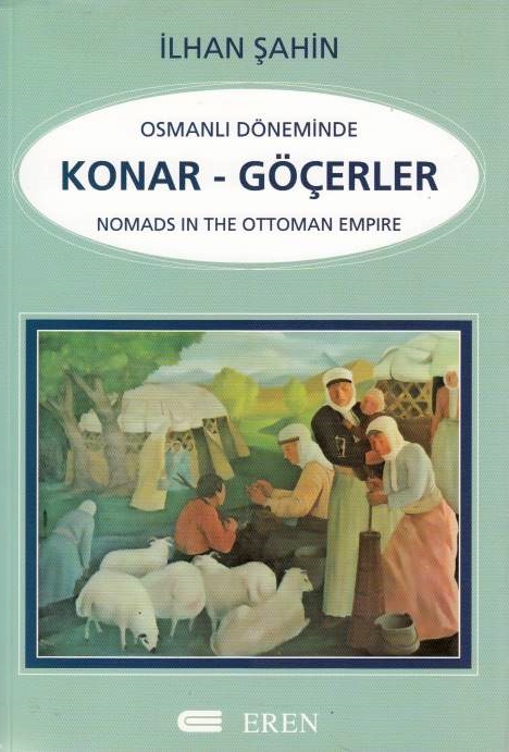 Osmanlı Döneminde Konar - Göçerler: Nomads in the Ottoman empire.