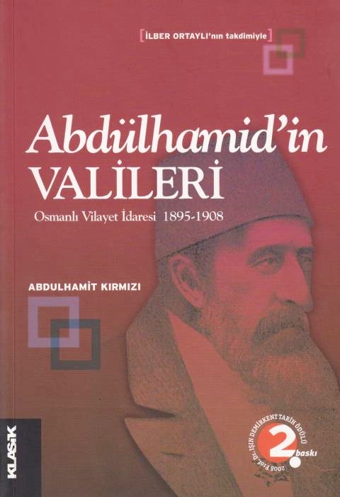 Abdülhamid'in Valileri: Osmanli vilayet idaresi 1895-1908.