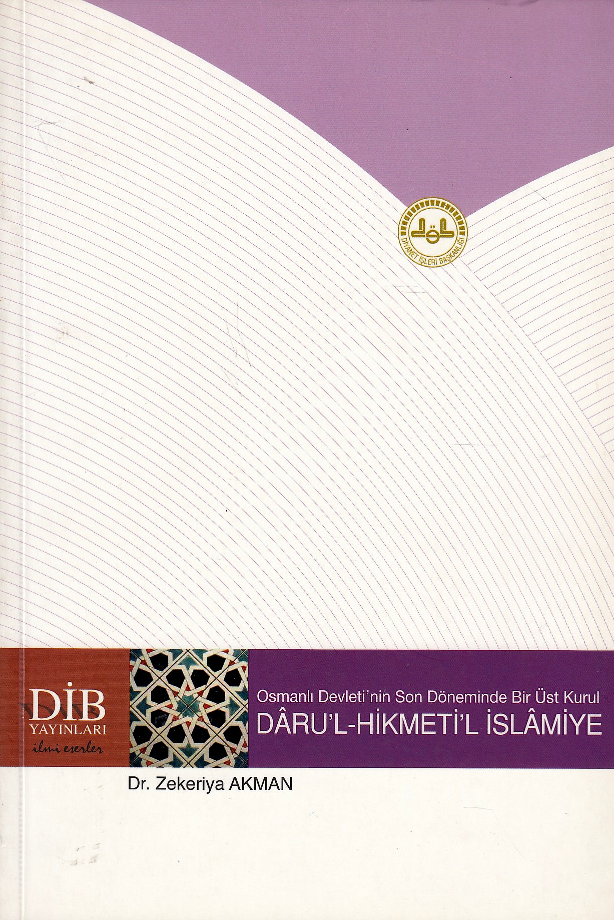 Osmanli Devleti'nin Son Döneminde Bir Üst Kurul, Daru'l-Hikmeti'l-Islamiye (1918-1922).