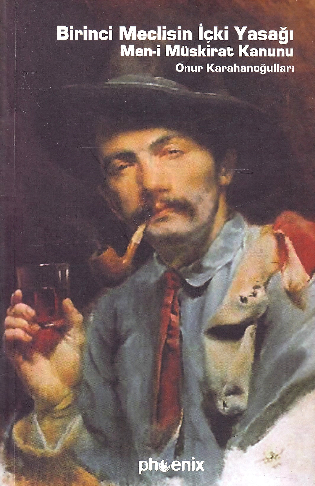 Birinci Meclisin İçki Yasağı : men-i müskirat kanunu