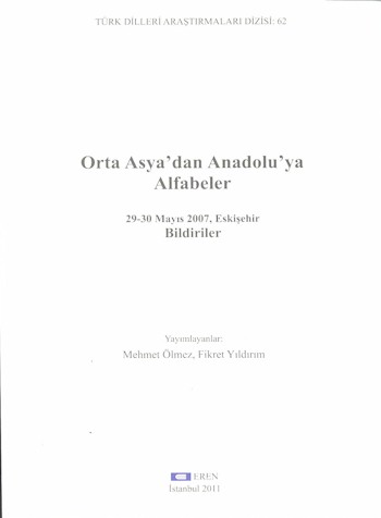 Orta Asya'dan Anadolu'ya Alfabeler: 29-30 Mayis 2007, Eskisehir, Bildiriler.