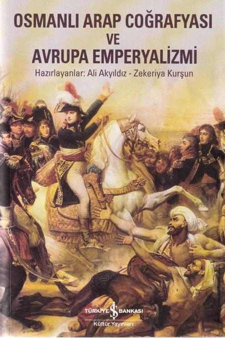 Osmanl.i Arap Cografyasi Avrupa Emperyalizmi: Filistin-Basra korfezi-Kizildeniz-Kuzey Afrika: diplomatik belgeler.