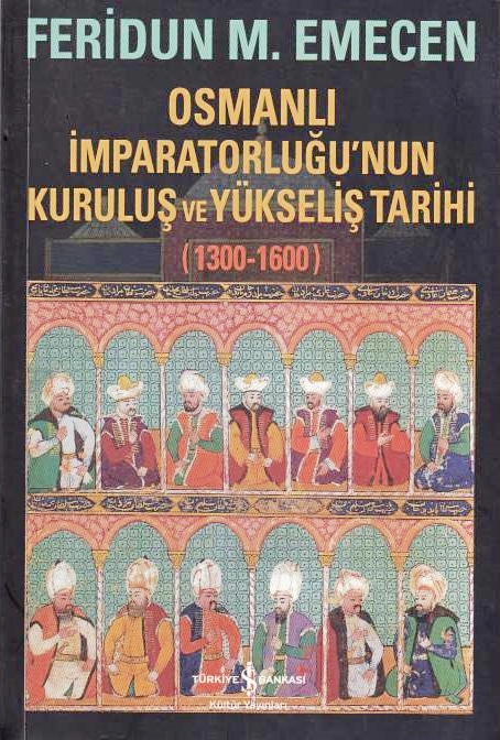 Osmanli Imparatorlugu'nun Kurulus ve Yukselis Tarihi (1300-1600).