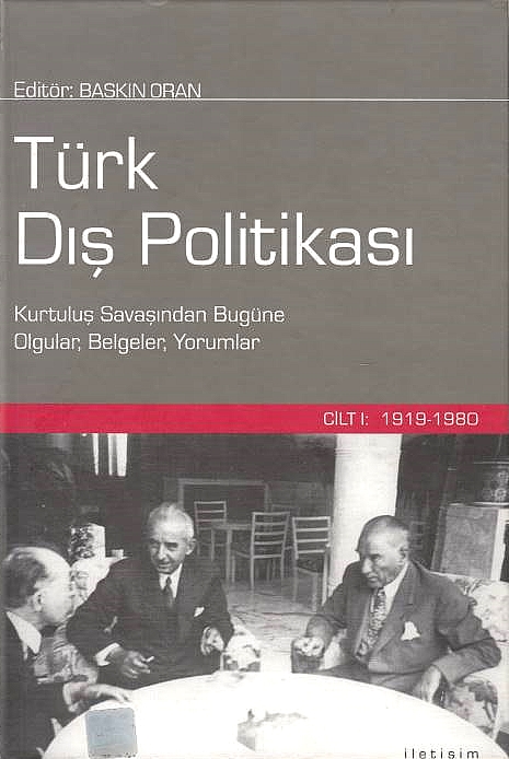 Türk Dis Politikasi: Kurtulu,s savasindan bugüne olgular, belgeler, yorumlar, Cilt I:  1919-1980