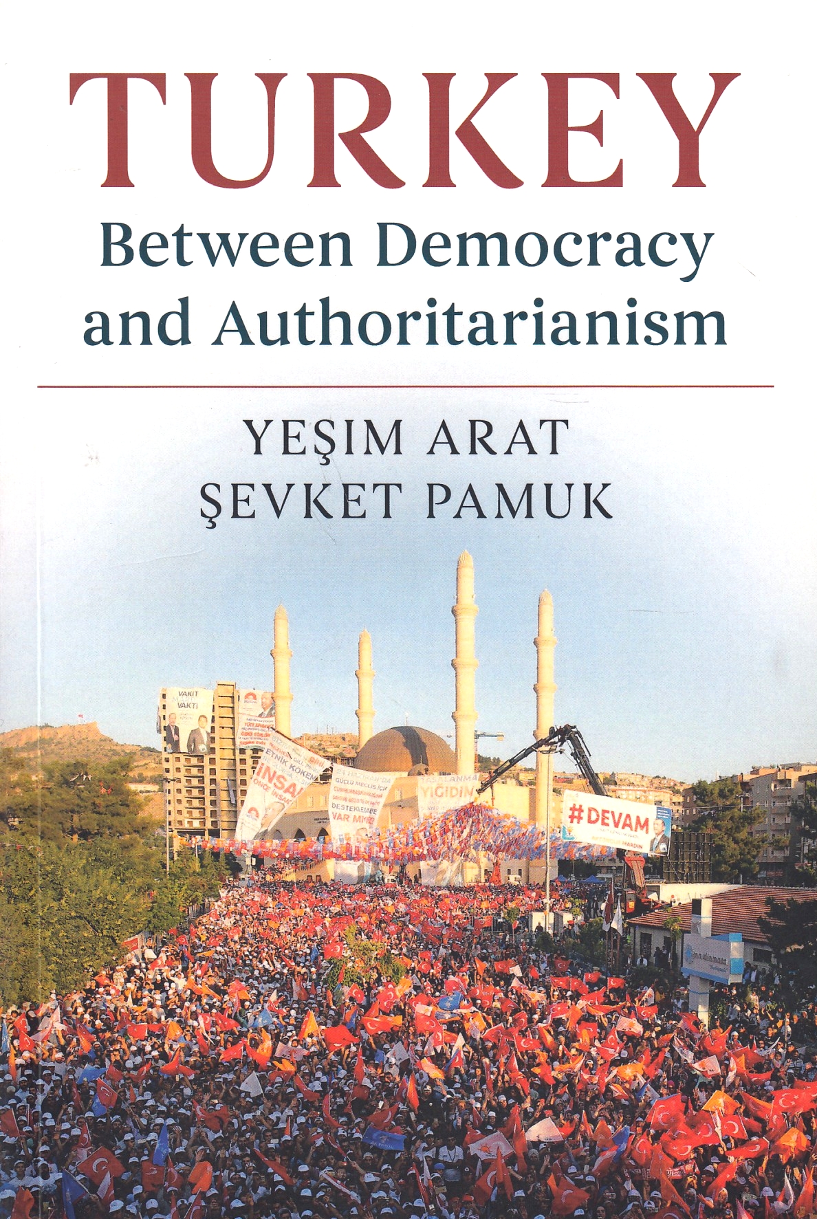 Turkey Between Democracy and Authoritarianism.