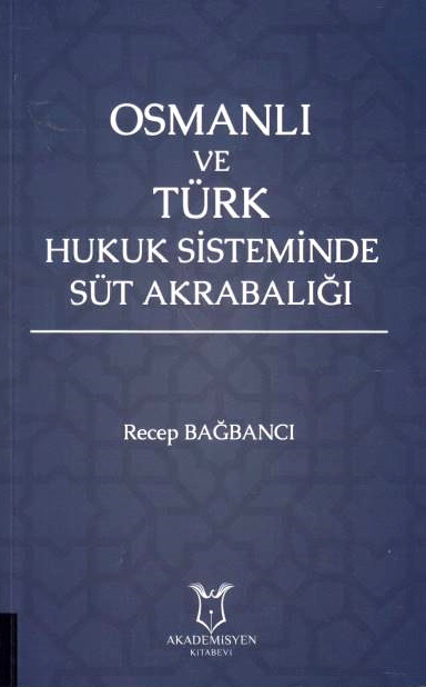 Osmanli ve Türk Hukuk Sisteminde Süt Akrabaligi.
