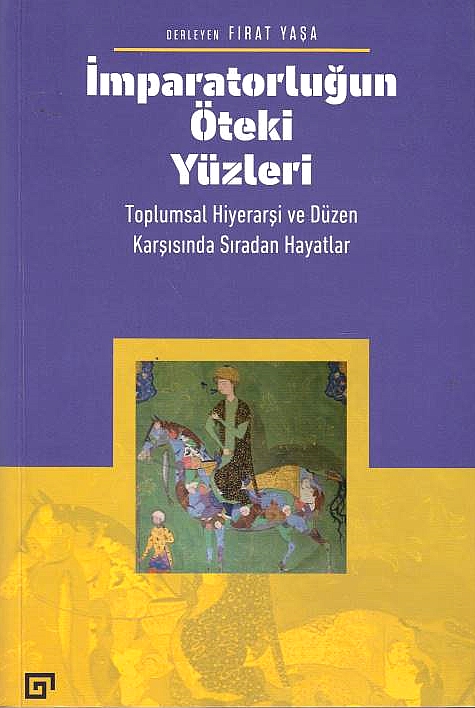 Imparatorlugun Öteki Yüzleri: toplumsal hiyerarsi ve düzen karsisinda siradan hayatlar.