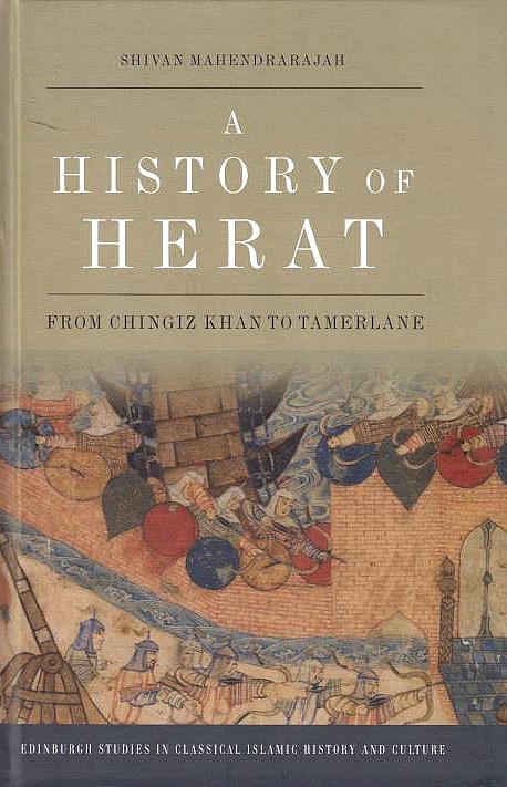 A History of Herat, from Chingiz Khan to Tamerlane.