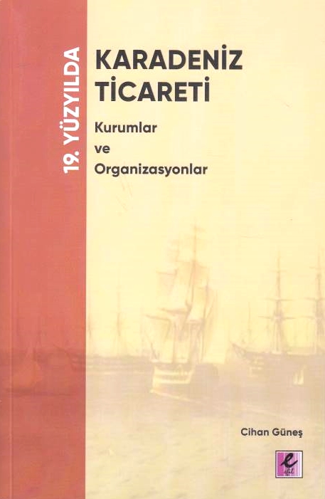 19. Yüzyilda Karadeniz Ticareti: kurumlar ve organizasyonlar.
