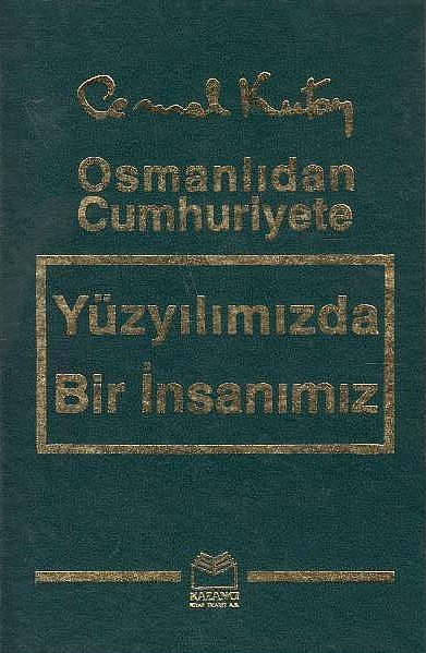 Osmanlidan Cumhuriyete: Yüzyilimizda bir insanimiz