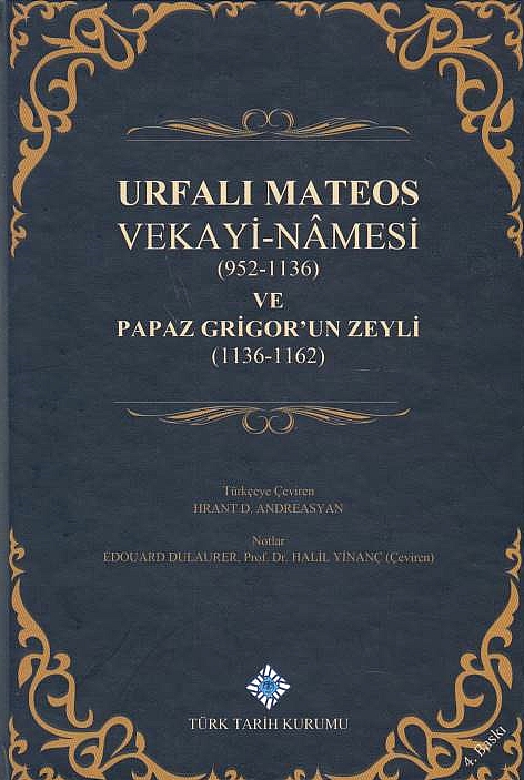 Urfali Mateos, Vekayi-Namesi (952-1136) ve Papaz Grigor'un Zeyli (1136-1162).