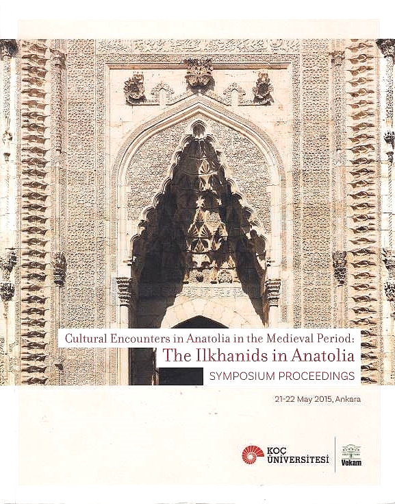 Cultural Encounters in Anatolia in the Medieval Period : the Ilkhanids in Anatolia: