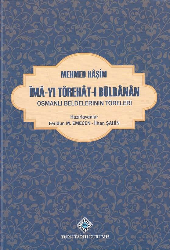 Ima-yi Törehat-i Büldanan: Osmanl.i beldelerinin töreleri.