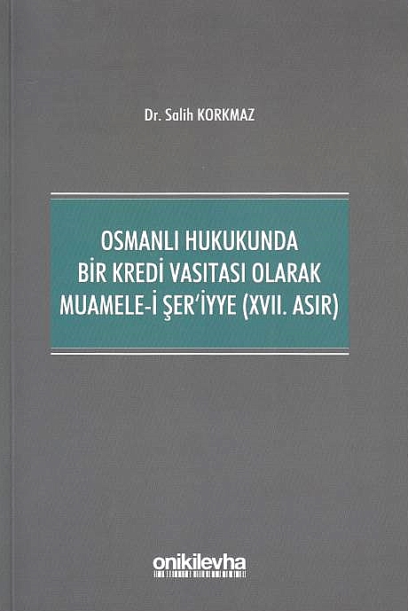 Osmanli Hukukunda Bir Kredi Vasitasi Olarak Muamele-i Ser'iyye (XVII. asir)