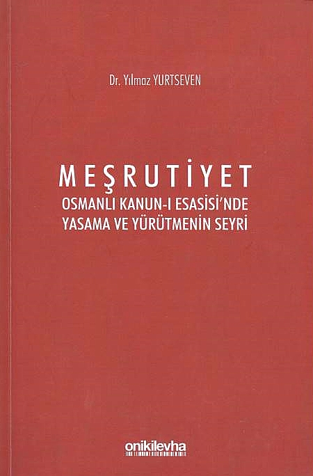 Mesrutiyet Osmanli Kanun-i Esasisi'nde Yasama ve Yürütmenin Seyri