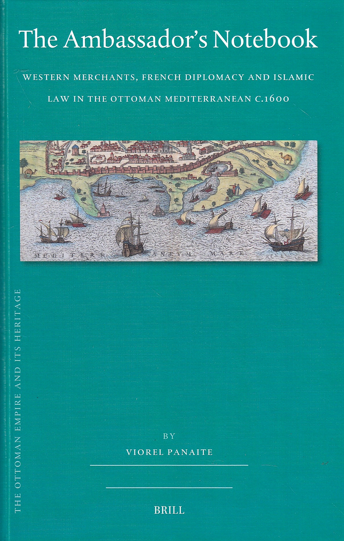 The Ambassador's Notebook: Western Merchants, French Diplomacy and Islamic Law in the Ottoman Mediterranean c.1600.
