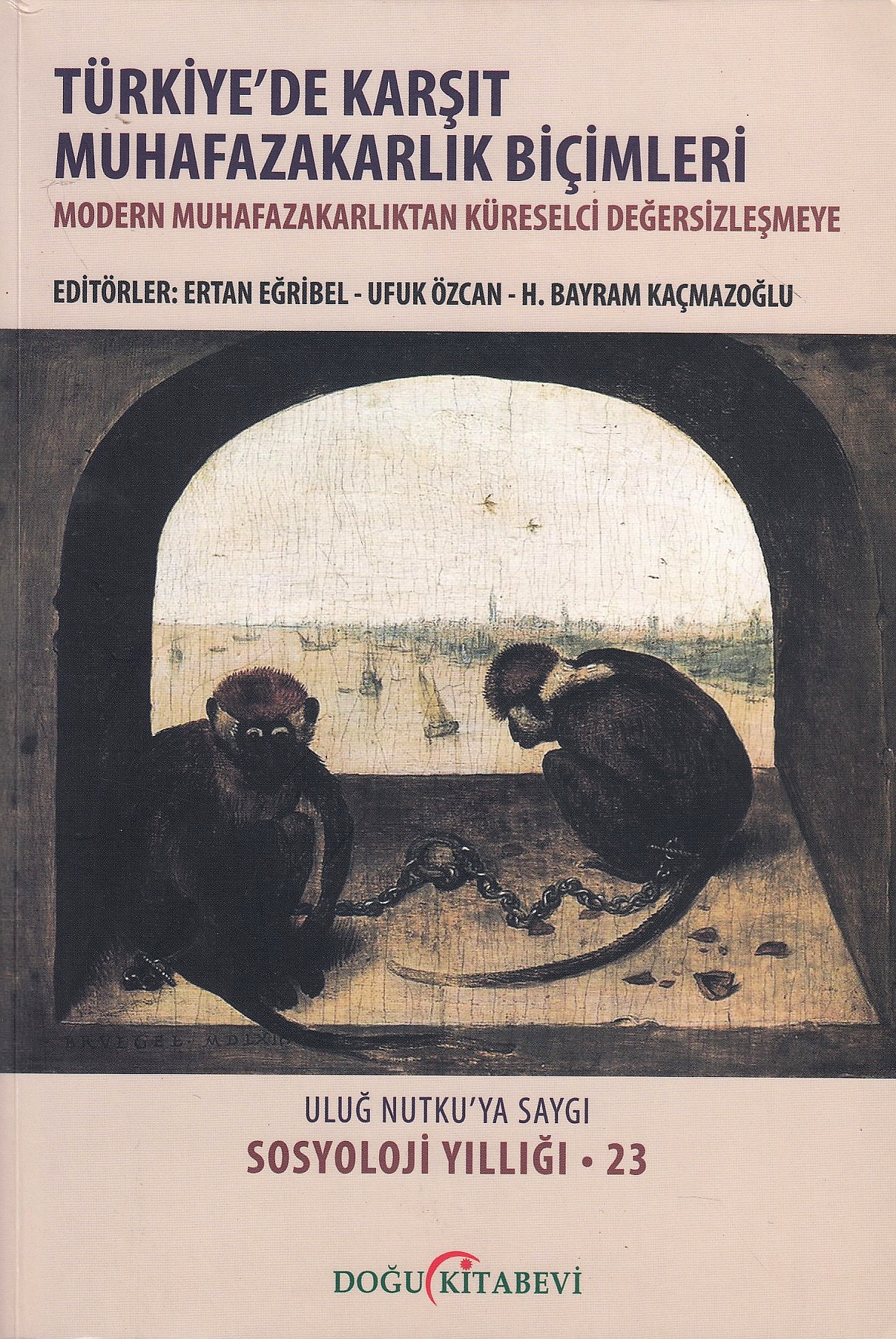 Türkiye'de Karşit Muhafazakarlık Biçimleri : modern muhafazakarlıktan küreselci değersizleştirmeye.