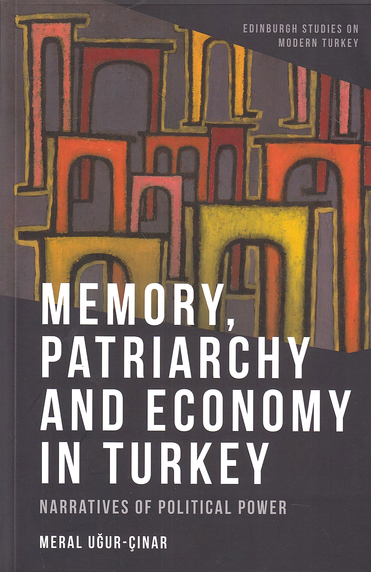 Memory, Patriarchy and Economy in Turkey: Narratives of Political Power.