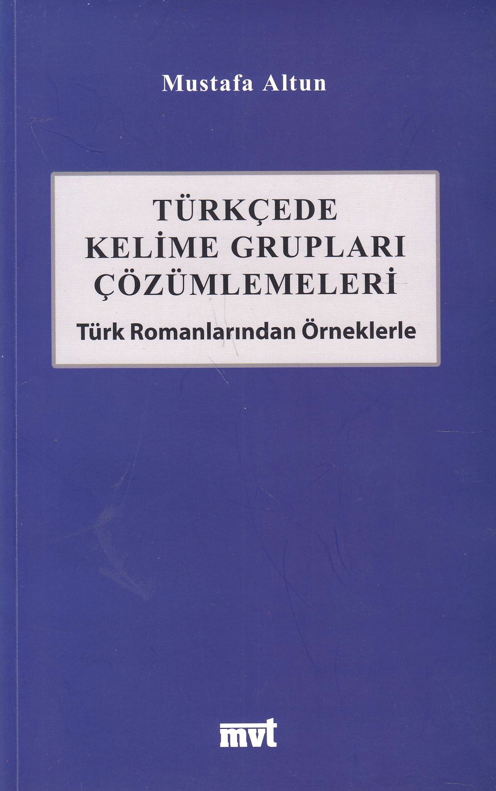 Türkçede Kelime Grupları Çözümlemeleri : Türk romanlarından örneklerle