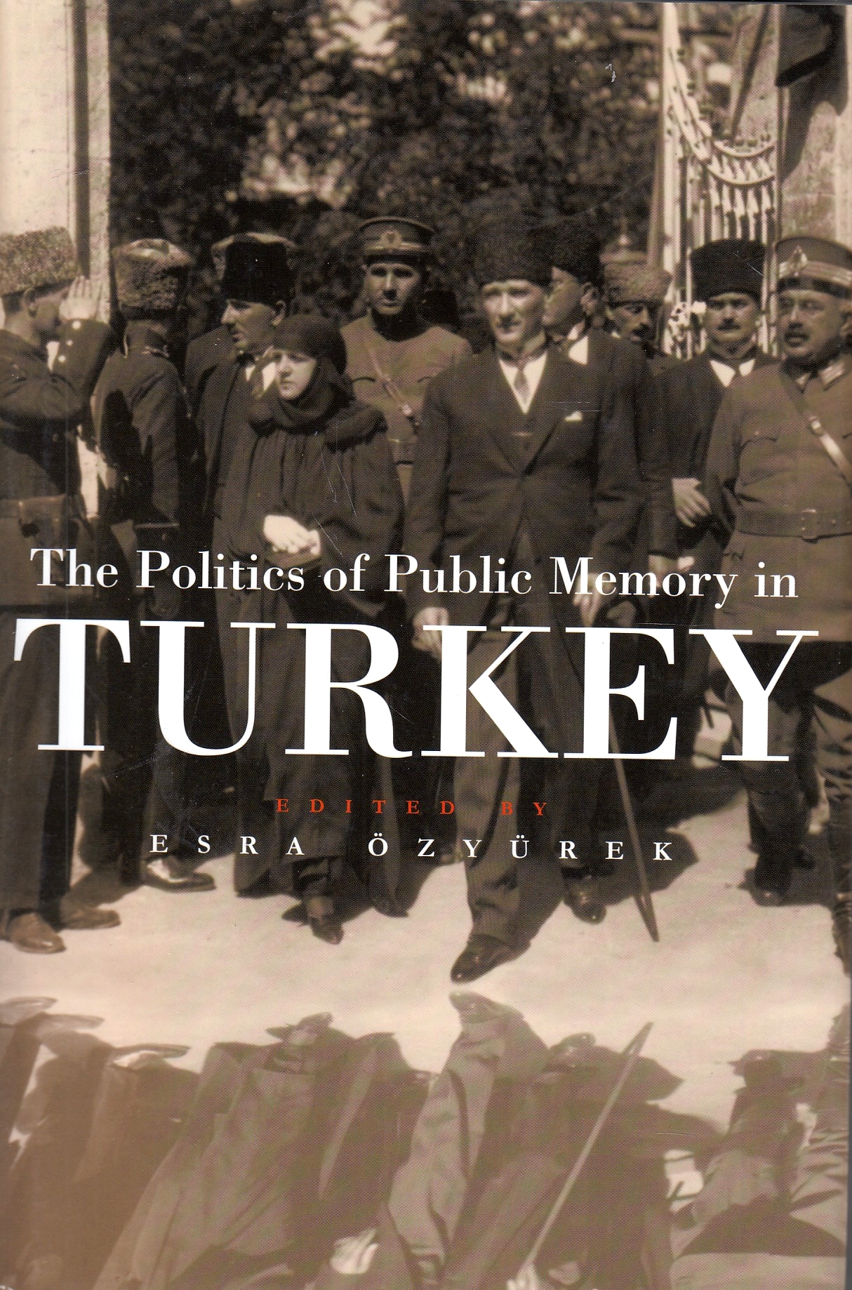 The Politics of Public Memory in Turkey.