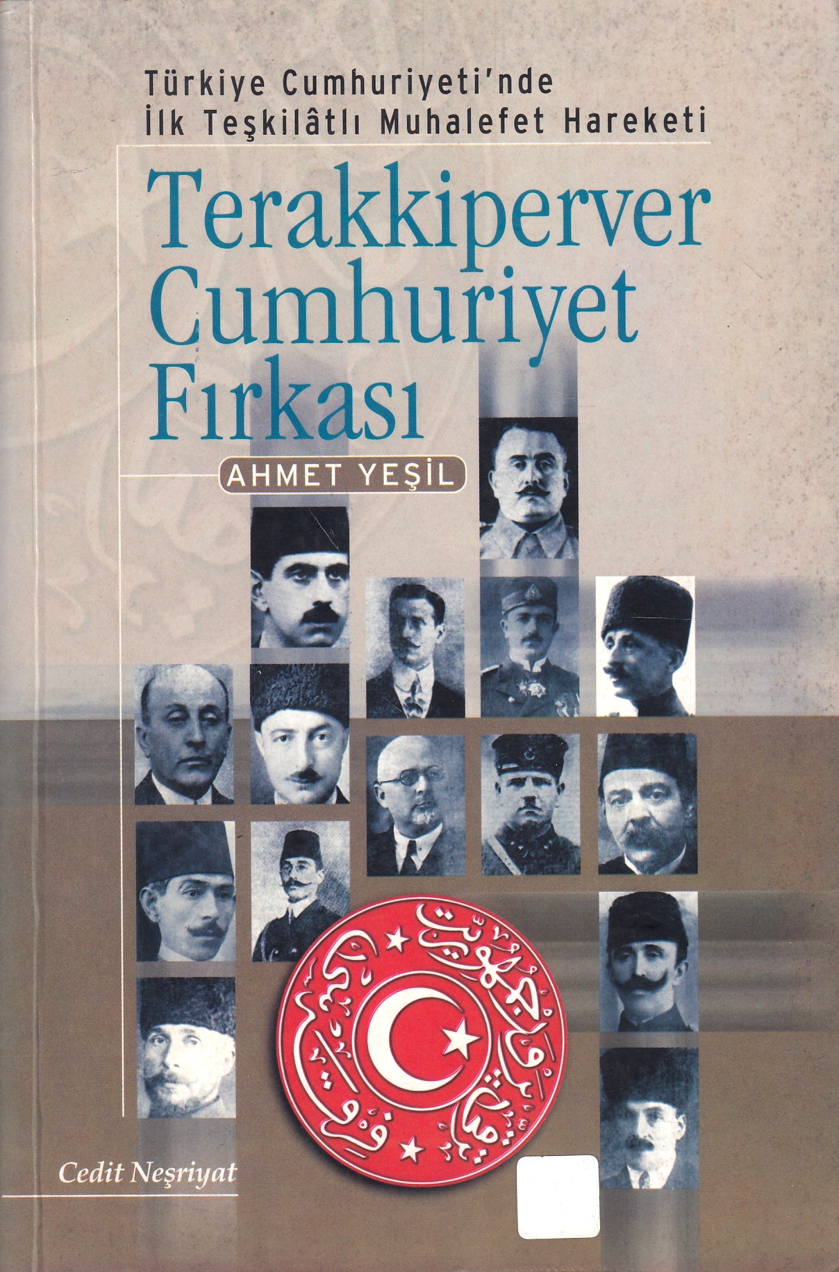 Terakkiperver Cumhuriyet Fırkası : Türkiye Cumhuriyeti'nde ilk teşkilâtlı muhalefet hareketi.
