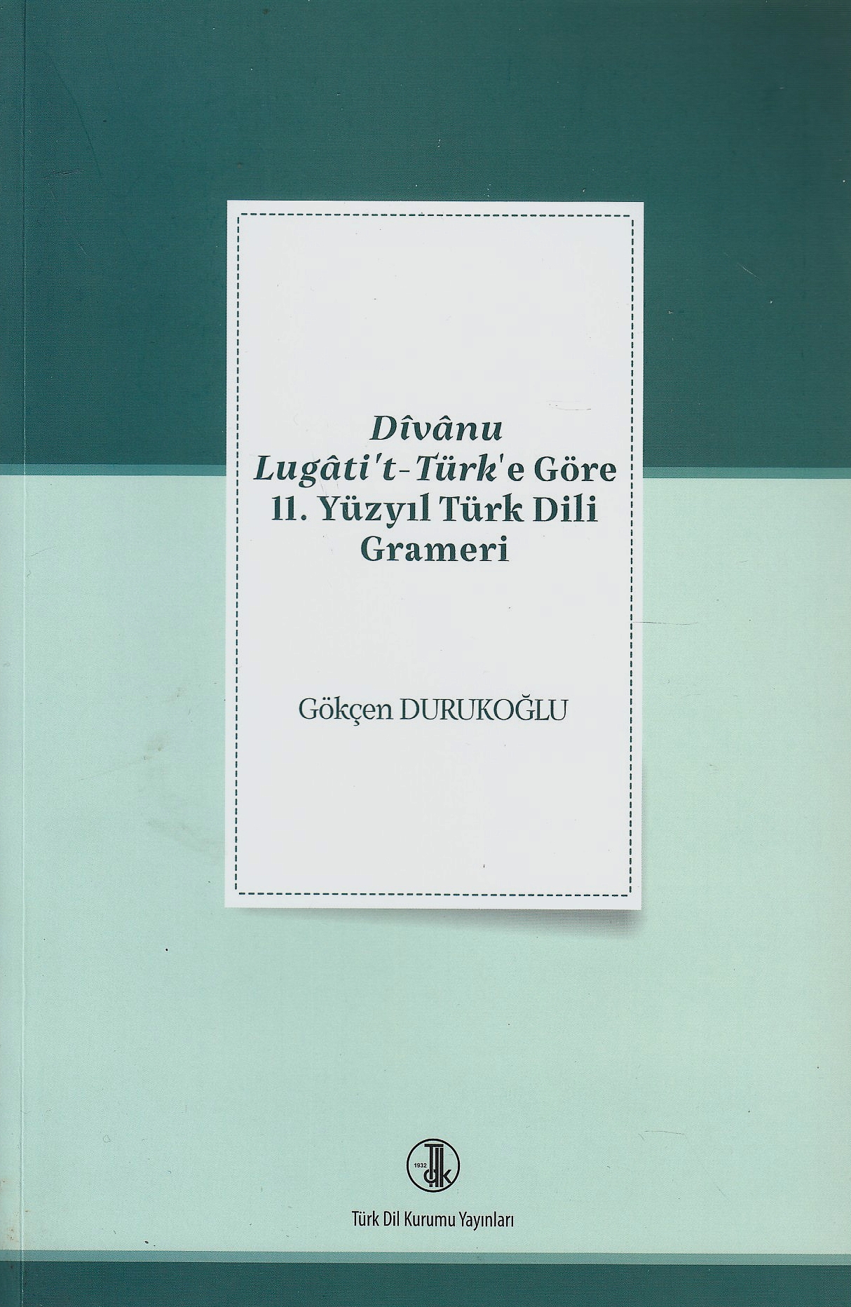 Dîvânu Lugâti't-Türk'e Göre 11. Yüzyıl Türk Dili Grameri