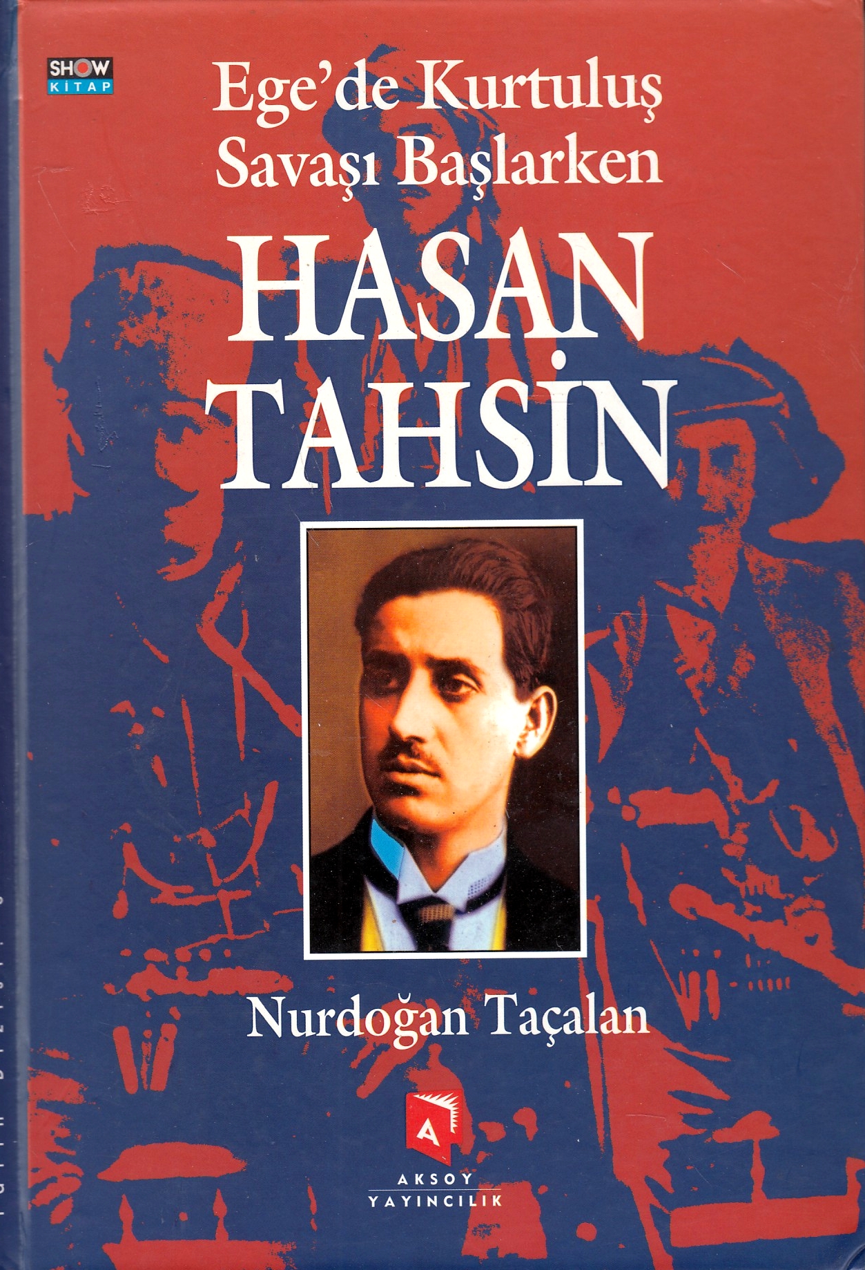 Ege'de Kurtuluş Savaşı Haşlarken Hasan Tahsin.