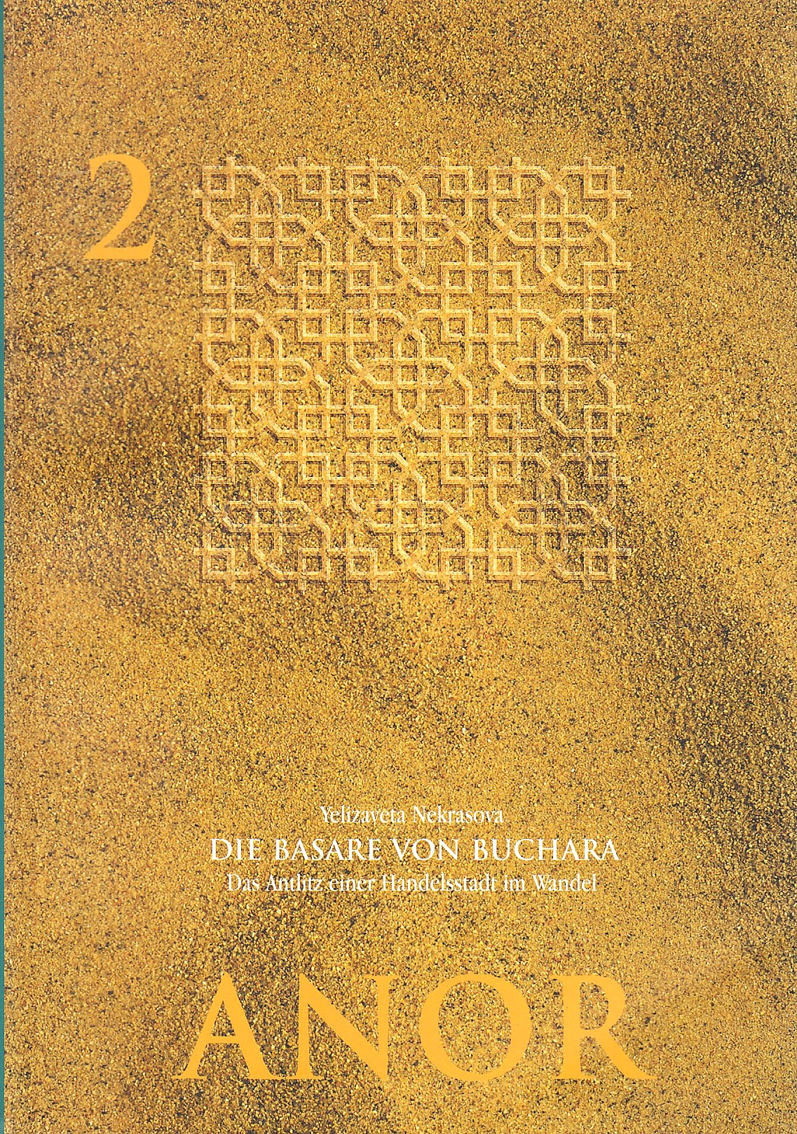 Die Basare Bucharas vom 16. bis zum fruhen 20. Jahrhundert: das anlitz einer handelsstadt im wandel.