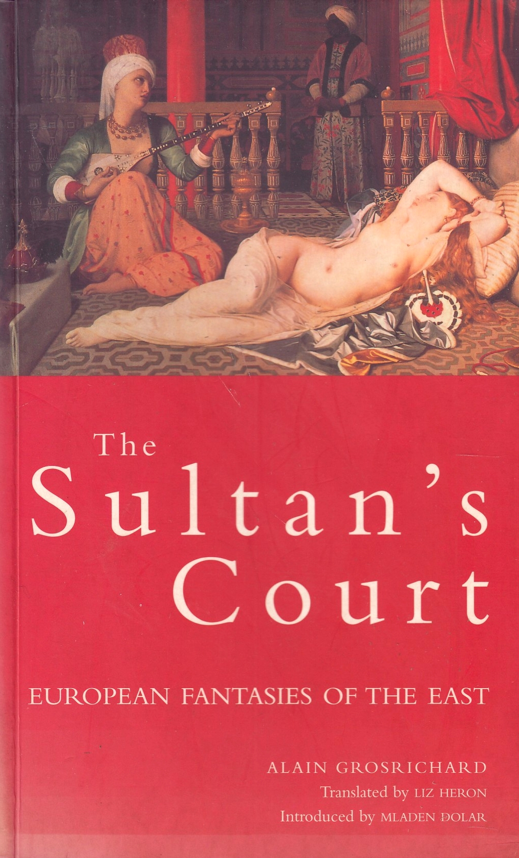The Sultan's Court: European fantasies of the East.