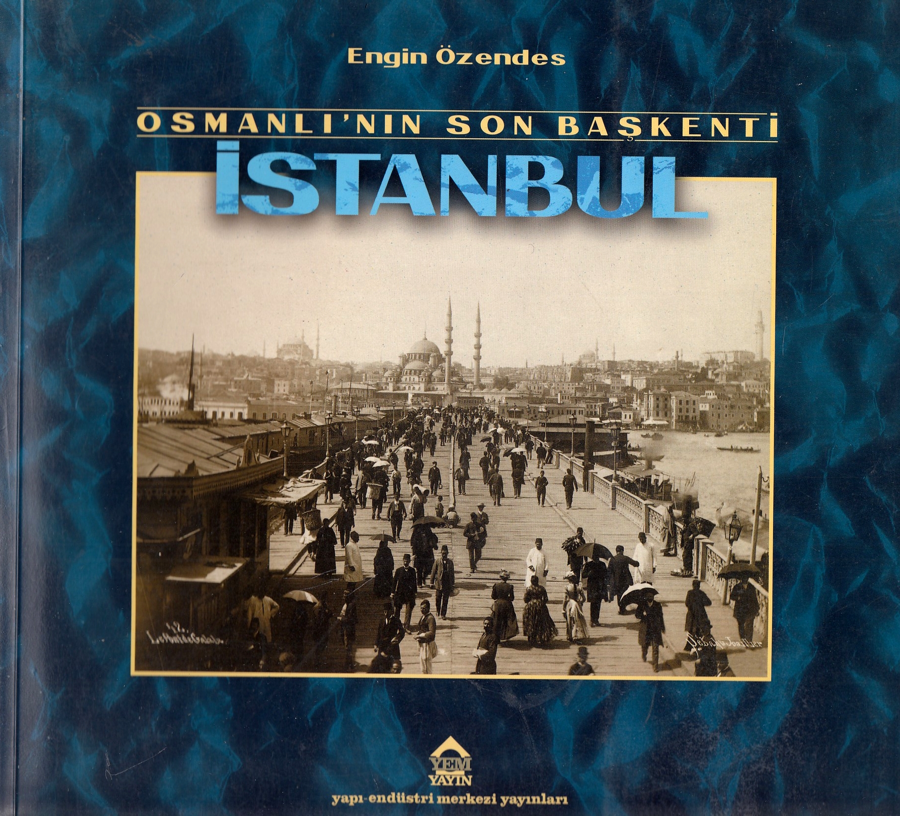 Istanbul: Osmanli'nin Ilk Baskenti: geçmisten fotograflar.