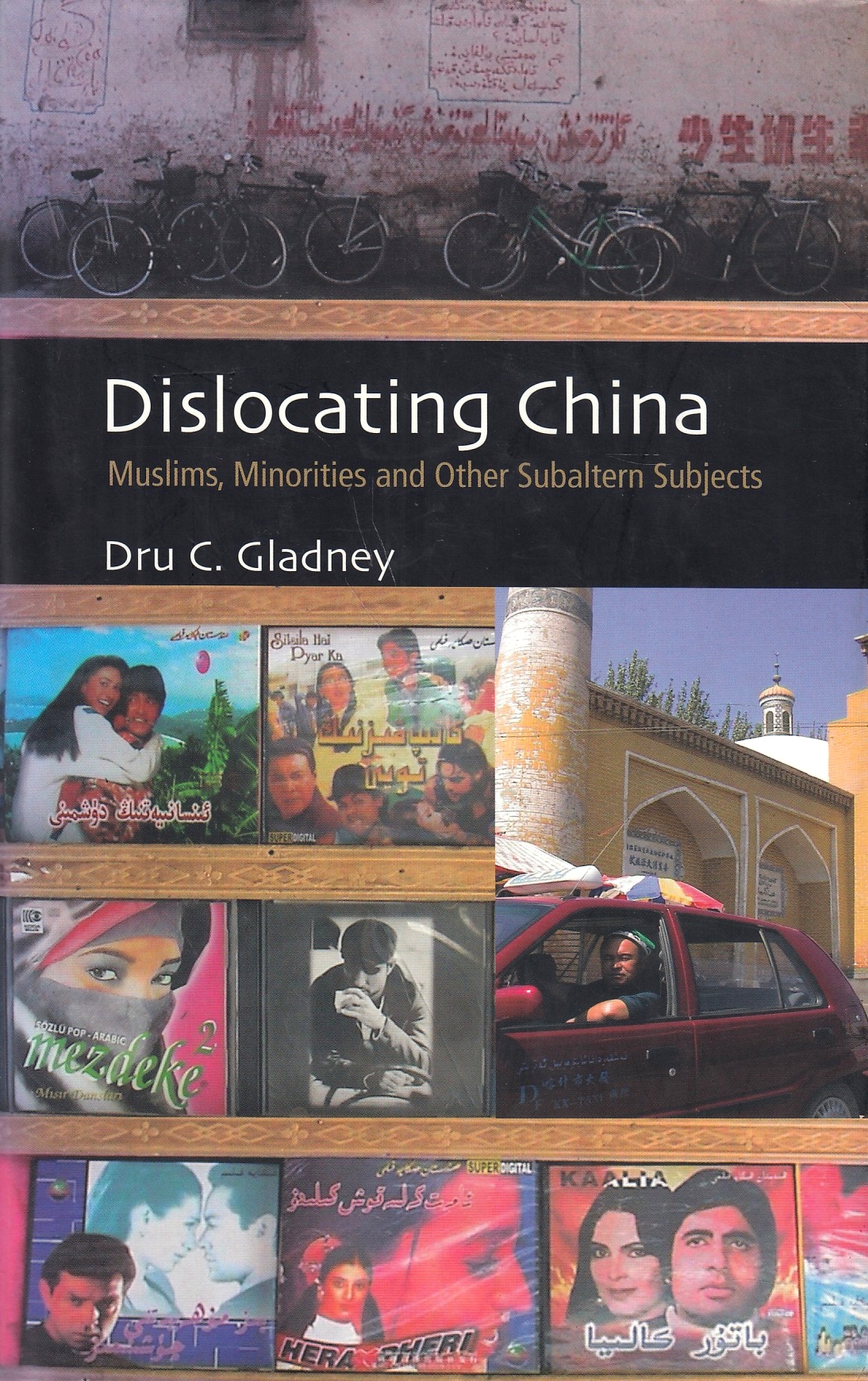 Dislocating China: Muslims, minorities and other subaltern subjects.