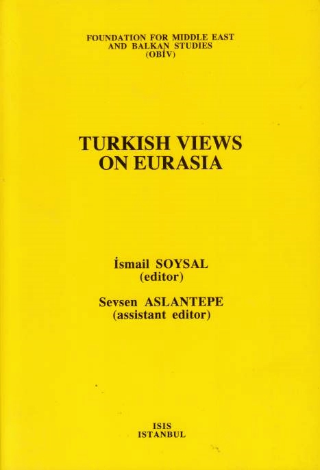 The Turkish Views on Eurasia.  assistant ed. by S. Aslantepe